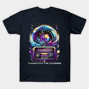 Tuning Into The Universe T-Shirt